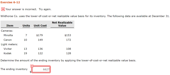 Exercise 6-12 X] your answer is incorrect. Try again. Wildhorse Co. uses the lower-of-cost-or-net realizable value basis for