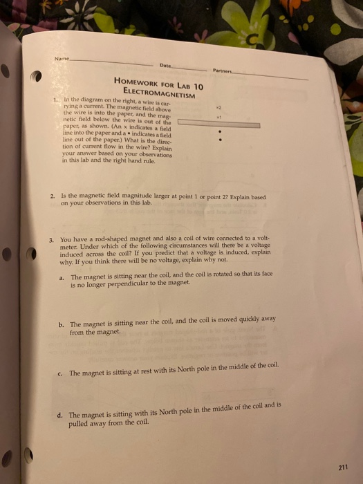 Name Date Partners 2 HOMEWORK FOR LAB 10 ELECTROMAGNETISM 1. In the diagram on the right, a wire is car rying a current. The