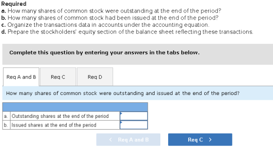 Required a. How many shares of common stock were outstanding at the end of the period? b. How many shares of common stock had