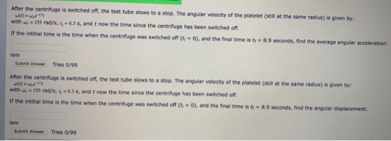 After the centrifuge is switched off, the test tube slows to a stop. The angular velocity of the platelet (still at the same
