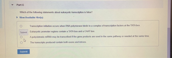 - Part Which of the following statements about eukaryotic transcription is false? View Available Hint(s) Transcription initia