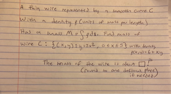 per lengths Has a A thin wire represented by a shaoth curve C. With density & Cunits of mass mass M = Seds. Find mass of Wire