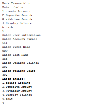 Bank Transaction Enter choice 1.create Account 2.Deposite Amount 3.withdraw Amount 4.Display Balance 5.exit Enter User inform