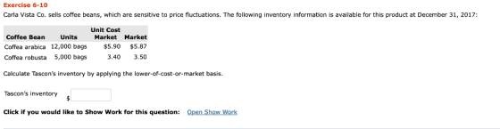 Exercise 6-1 Carla Vista Co. sells coffee beans, which are sensitive to price fluctuations. The following inventory informati