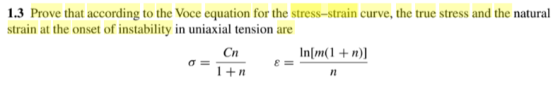 1.3 Prove that according to the Voce equation for the stress-strain curve, the true stress and the natural strain at the onse