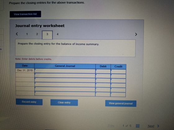 Prepare the closing entries for the above transactions. View transaction list Journal entry worksheet < 1 2 3 Prepare the clo