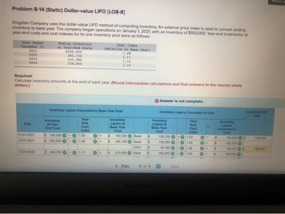 Heturn to Problem 8-14 (Static) Dollar-value LIFO [LO8-8] Kingston Company uses the dollar-value LIFO method of computing inv