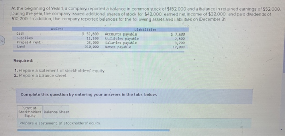At the beginning of Year 1, a company reported a balance in common stock of $152,000 and a balance in retained earnings of $5