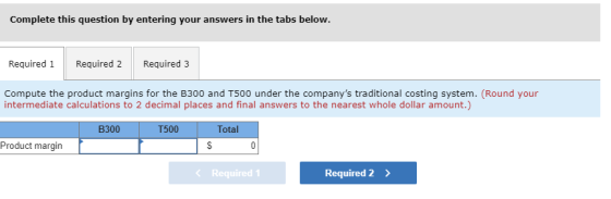 Complete this question by entering your answers in the tabs below. Required 1 Required 2 Required 3 Compute the product margi