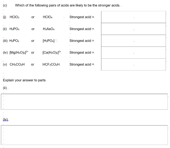 (c) Which of the following pairs of acids are likely to be the stronger acids. HCIO4 Strongest acid-. Strongest acid- Stronge