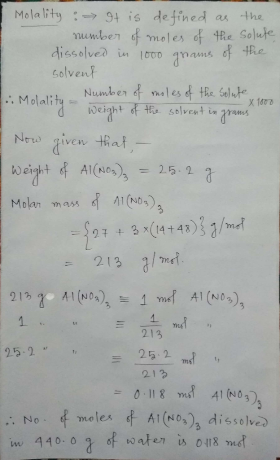 Molality :→34 is defined as the mumben of moles of 4Re Solule dissolve in lo00 mans d Re solvent moles X 160 0 Note given tha