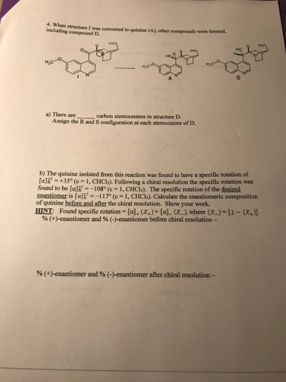 n structure I was converted to quinine (A), other compounds were formed, including compound D. Horo a) There are carbon stere