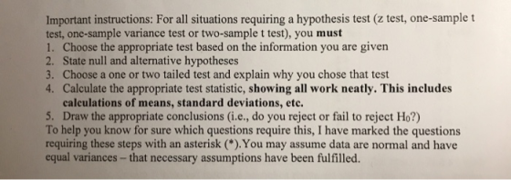 Important instructions: For all situations requiring a hypothesis test (z test, one-samplet test, one-sample variance test or