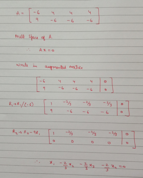 A= -6 19 4 -6 4 -6 4 -6 Null space of A. Aa =0 write in augmented matrix 9 -6 -6 -6 o RAR/(-6) 1 9 -² -6 -2 -6 -² 107 - R₂ J