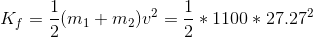 K_f= \frac{1}{2} (m_1+m_2)v^2= \frac{1}{2}*1100*27.27^2
