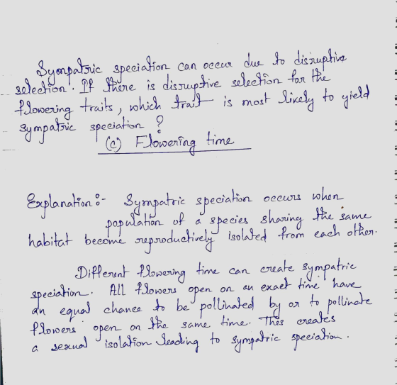 Synpatric speciation can occur due to disruptive selection. If there is disruptive selection for the flowering trails, which