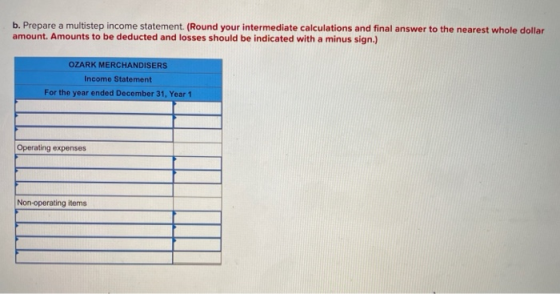 b. Prepare a multistep income statement. (Round your intermediate calculations and final answer to the nearest whole dollar a