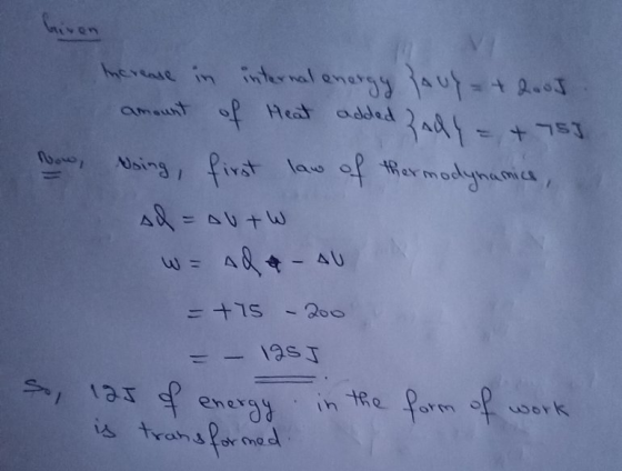 Now, v Increase in internal energy yout= + 2005 amount of Heat added Rady = + 75] using first law of thermodynamics, ad = out