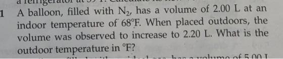 dTemngeravor ar v. A balloon, filled with N2, has a volume of 2.00 L at an 1 indoor temperature of 68°F. When placed outdoors