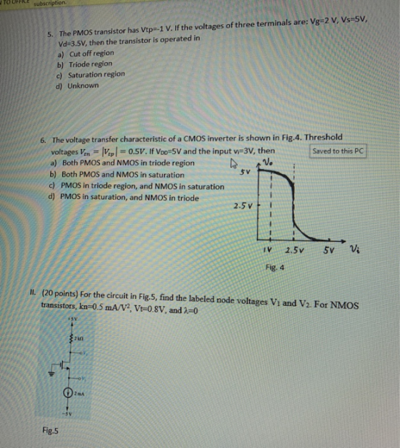 subscription 5. The PMOS transistor has Vtp=-1 V. If the voltages of three terminals are: Vg=2 V, Vs=5v, Vd=3.5V, then the tr