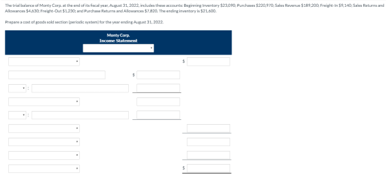 The trial balance of Monty Corp. at the end of its fiscal year, August 31, 2022, includes these accounts: Beginning Inventory