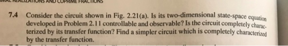 VAL REALIZATIONS AND CUPRIME FRACTIONS 7.4 Consider the circuit shown in Fig. 2.21(a). Is its two-dimensional state-space equ