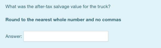 What was the after-tax salvage value for the truck? Round to the nearest whole number and no commas Answer: