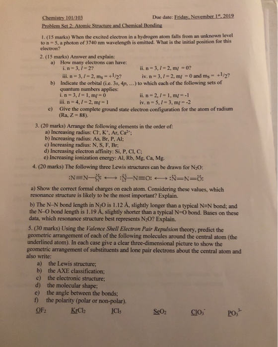 Chemistry 101/103 Due date: Friday, November 14.2019 Problem Set 2: Atomic Structure and Chemical Bonding 1. (15 marks) When