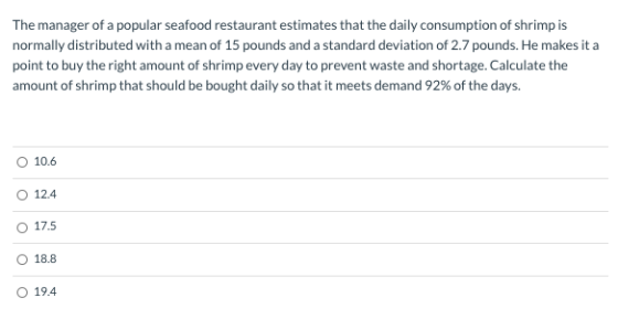 The manager of a popular seafood restaurant estimates that the daily consumption of shrimp is normally distributed with a mea