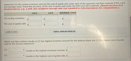 Determine (1) the ending inventory and (2) the cost of goods sold under each of the assumed cost flow methods (FIFO, LIFO, an
