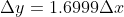 \Delta y=1.6999\Delta x\\
