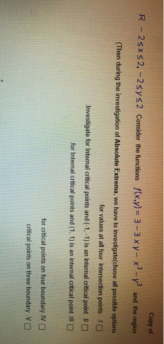 Copy of R - 25x<2, -2sys 2 Consider the functions f(x,y)= 3 - 3 xy - x - y and the region (Then during the investigation of A