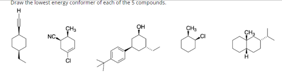 Draw the lowest energy conformer of each of the 5 compounds. NC.