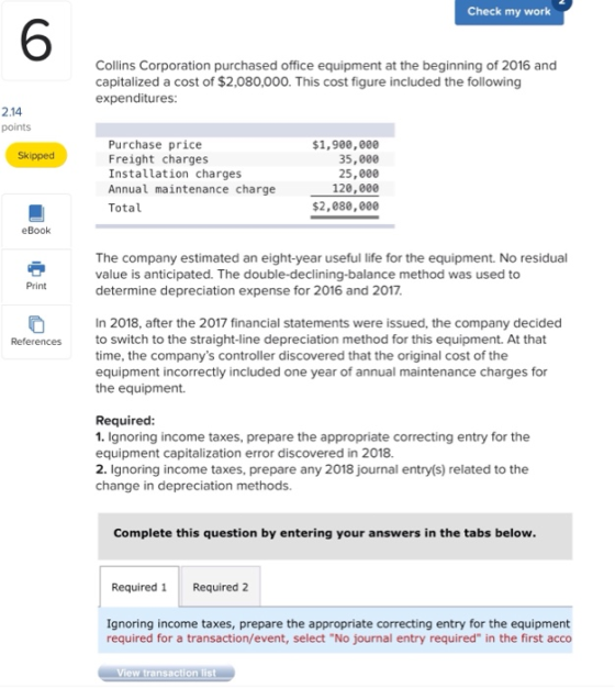 Check my work 6. Collins Corporation purchased office equipment at the beginning of 2016 and capitalized a cost of $2,080,000
