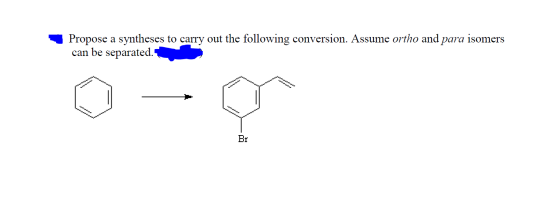 Propose a syntheses to carry out the following conversion. Assume ortho and para isomers can be separated.