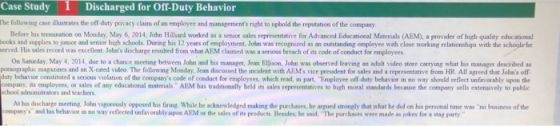 Case Study Discharged for Off-Duty Behavior The following case illustrates the off-duty privacy claim of an employee and mana
