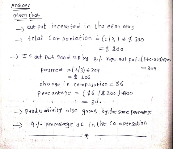 Answev (iiuen that out put inceva ted in the eEon om Payment =C2(3)X-309 = 309 206 chonge in camposation - $<6 Pvod u tivi also gvous by the Sane percentege 4./- ecantege ac inth Co m pengation tage