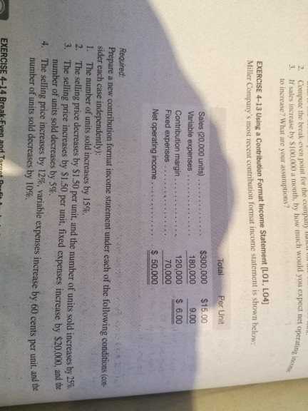 operating 2. 3 Compute the break-even point for the company Ir sales increase by $100.000 a month, by how much would you expe