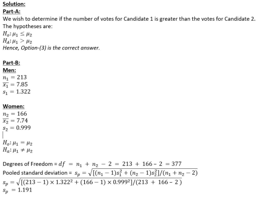 Solution: Part-A: We wish to determine if the number of votes for Candidate 1 is greater than the votes for Candidate 2. The