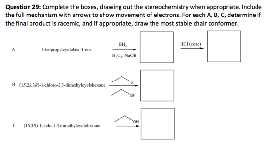 Question 29: Complete the boxes, drawing out the stereochemistry when appropriate. Include the full mechanism with arrows to