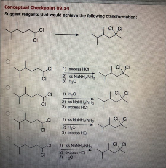 Conceptual Checkpoint 09.14 Suggest reagents that would achieve the following transformation: 1) excess HCI 2) XS NaNH NHA 3)