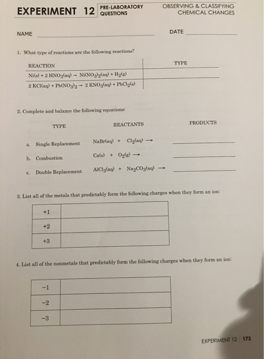 EYDEDIMENT 1 EXPERIMENT 12 QUESTIONS PRE-LABORATORY OBSERVING & CLASSIFYING CHEMICAL CHANGES NAME DATE 1. What type of reacti