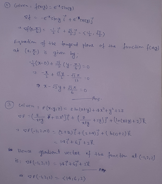 -0 12 Given, fexiy) = exsinly) of exsing i te teosty)] a aflora) = + 2 + 3 = < -* , 1 ) Equation of the tangent plane of the