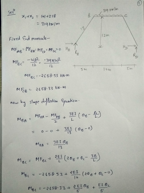 0 319 PN/m 2, the = 101+218 B = 319KN/m 13 112m Fixed End moments- -> Но ME = ME BAMF = MFOCO HA AB 1 RA RD MFBC - we2 12 -31