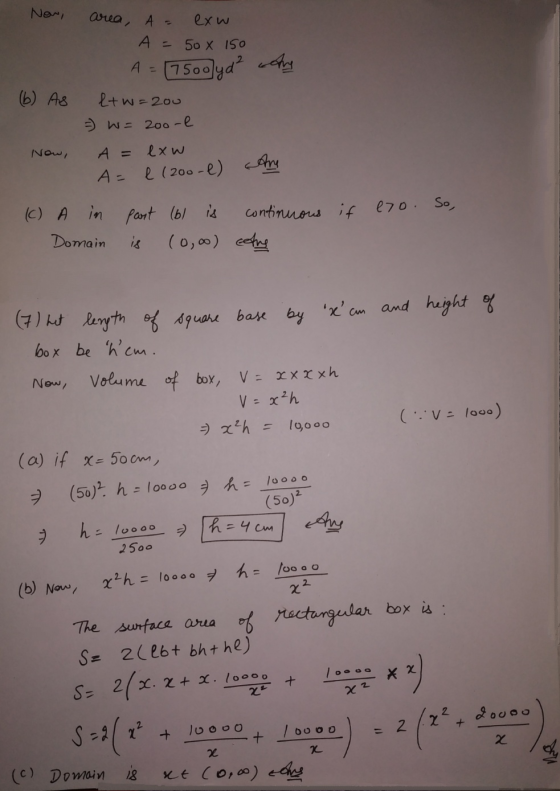 Now, area, A = exw A = 508 150 A = (7500yd ang (6) As ltw=200 = W = 200-l Now, A= exw A= C) A in part (bl is continuous Domai