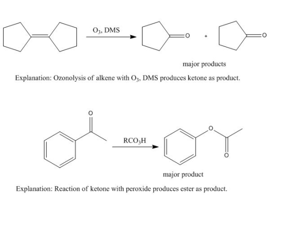 A. D. 03, DMS FO + major products Explanation: Ozonolysis of alkene with O3, DMS produces ketone as product. Oy RCOH major pr