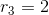 r_3=2