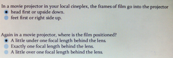 In a movie projector in your local cineplex, the frames of film go into the projector • head first or upside down. feet first