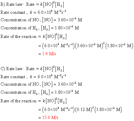 B) Rate law: Rate = k[NO] [H] Rate constant, k = 6.0x10* m*s-1 Concentration of NO, [NO]= 3.60x10-2M Concentration of H, (H)=