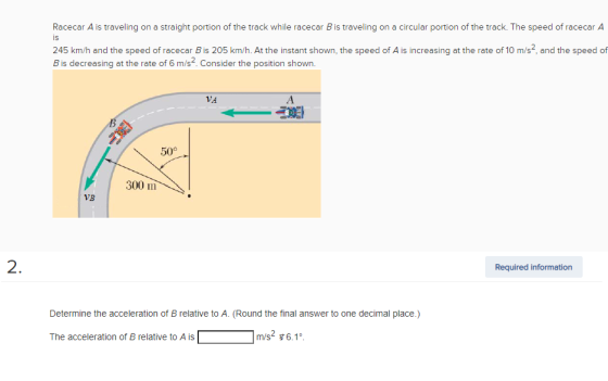 is Racecar A is traveling on a straight portion of the track while racecar B is traveling on a circular portion of the track.